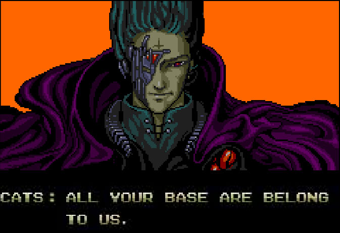 "All your base are belong to us"